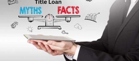 Myths versus facts for title loans