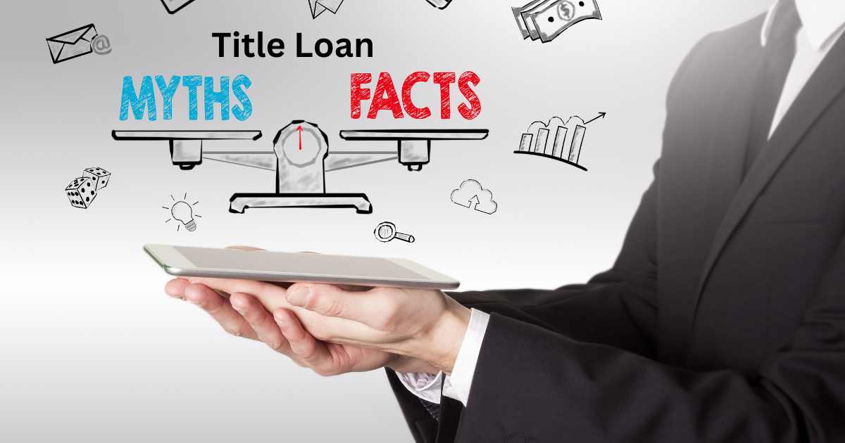 Myths versus facts for title loans