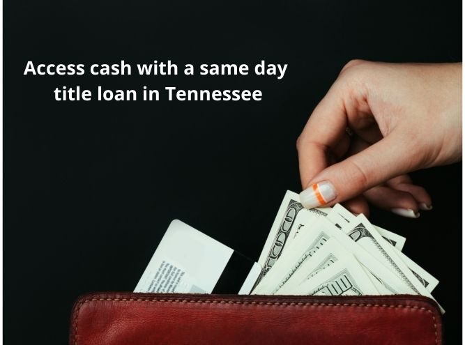 Get access to cash with a title loan offer in Tennessee