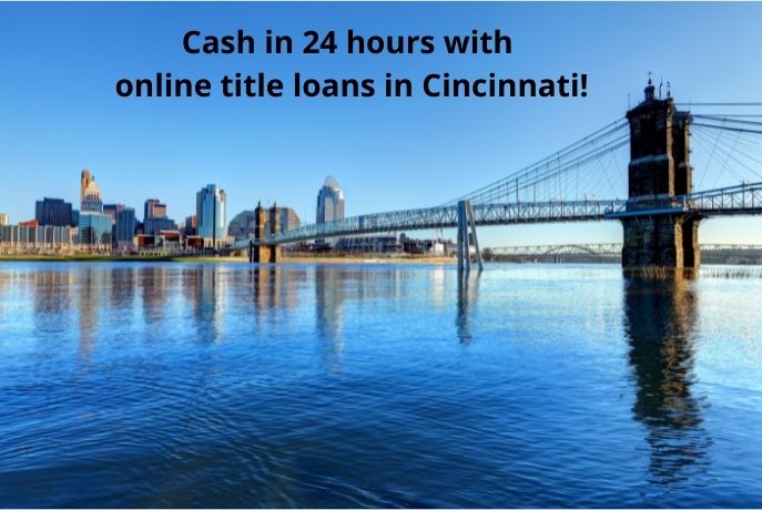 Borrow cash in 24 hours or less with a direct lender in Cincinnati.