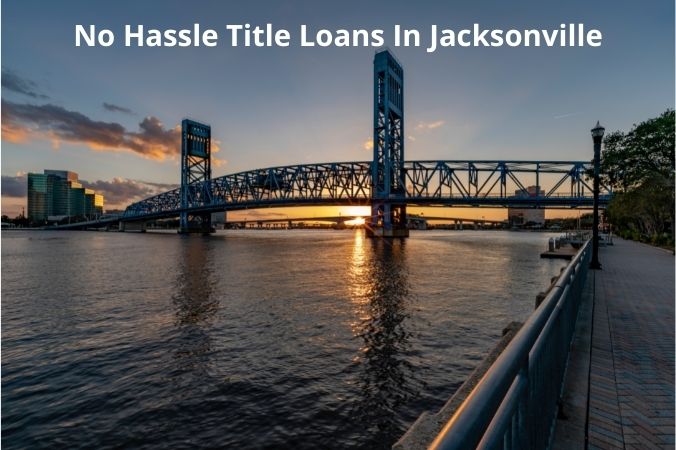 No hassle title loans in Jacksonville, Florida.