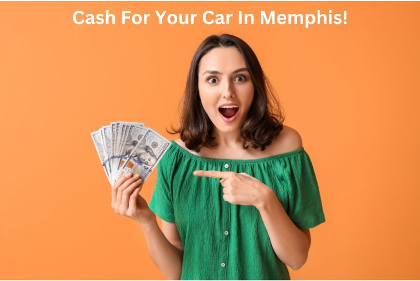 Cash for your car in Memphis.